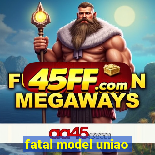 fatal model uniao